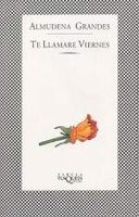 Te llamar&eacute; Viernes, de Almudena Grandes